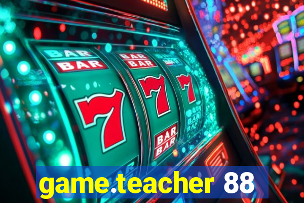 game.teacher 88